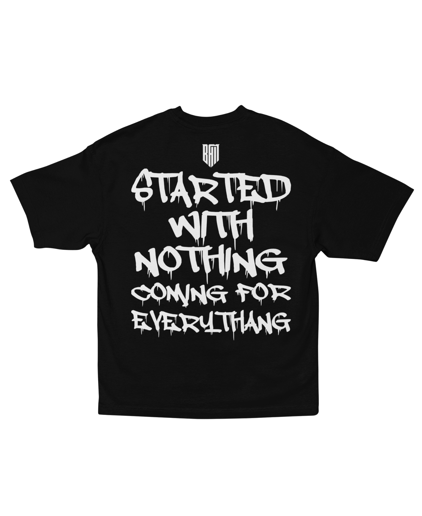 Started With Nothing, Coming For Everythang