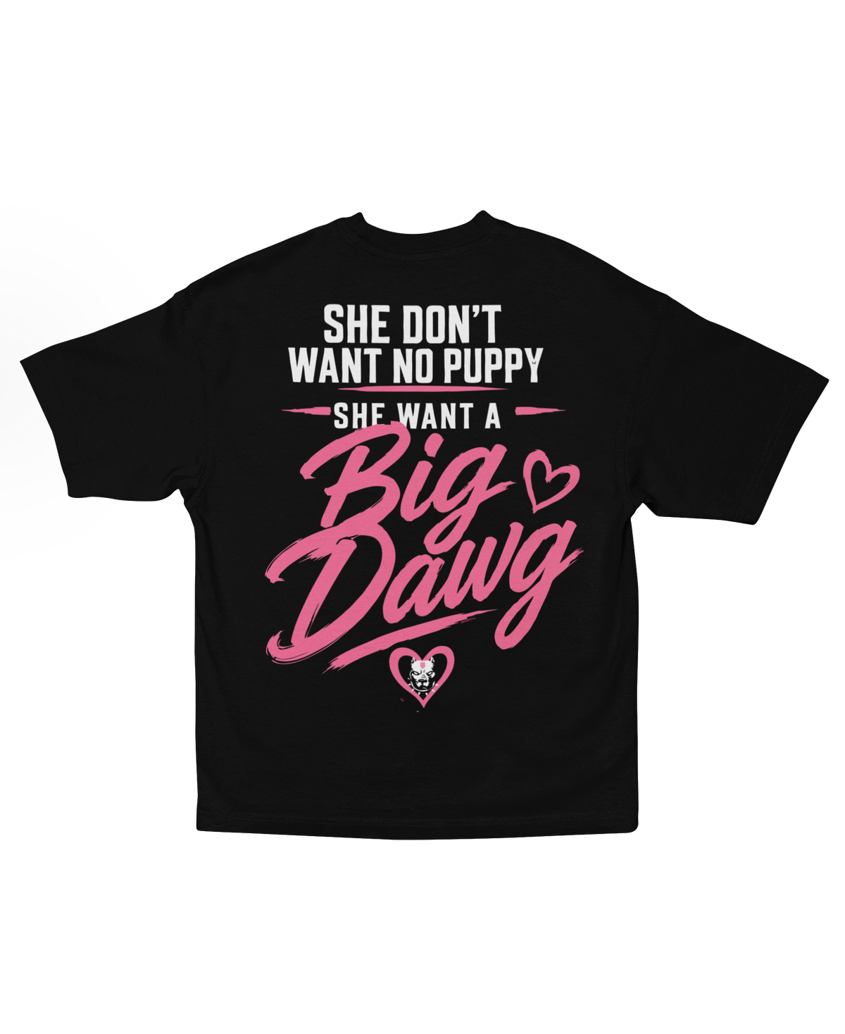 She Want A Big Dawg Statement Tee