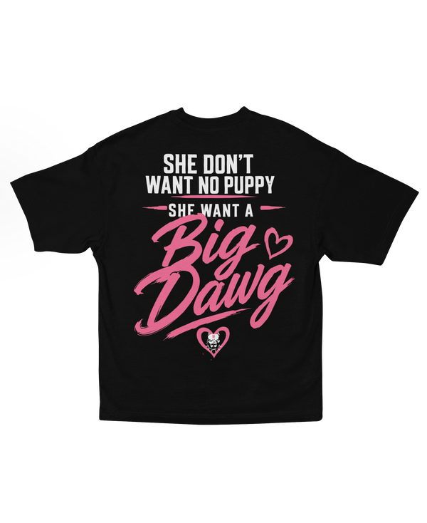 She Want A Big Dawg Statement Tee