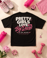 Pretty Girls Love Big Dawgs Signature Tee