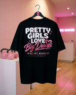 Pretty Girls Love Big Dawgs Signature Tee