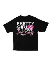 Pretty Girls Love Big Dawgs Tee